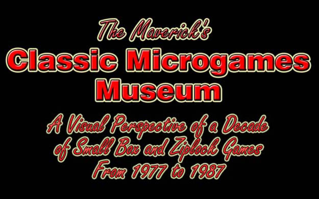 The Maverick's Classic Microgames Museum -- A Visual Perspective of a Decade of Small Box and Ziplock Games From 1977 to 1987